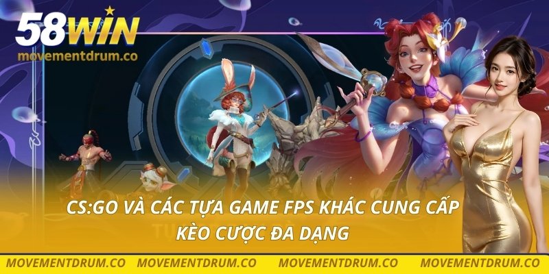 CS:GO và các tựa game FPS khác cung cấp kèo cược đa dạng