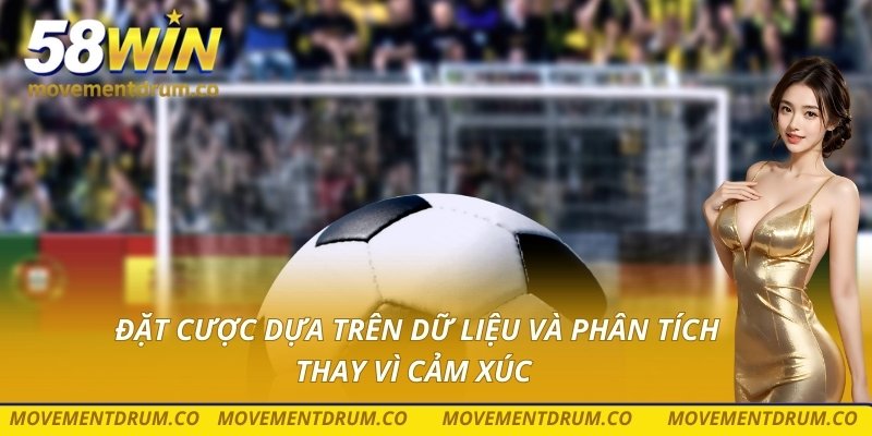 Đặt cược dựa trên dữ liệu và phân tích thay vì cảm xúc