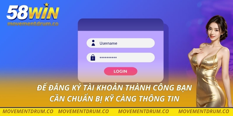 Để đăng ký tài khoản thành công bạn cần chuẩn bị kỹ càng thông tin