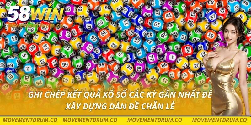 Ghi chép kết quả xổ số các kỳ gần nhất để xây dựng dàn đề chẵn lẻ