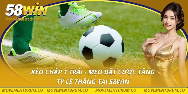 Kèo chấp 1 trái
