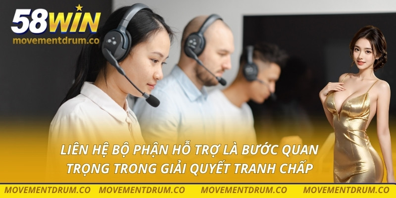 Liên hệ bộ phận hỗ trợ là bước quan trọng trong giải quyết tranh chấp