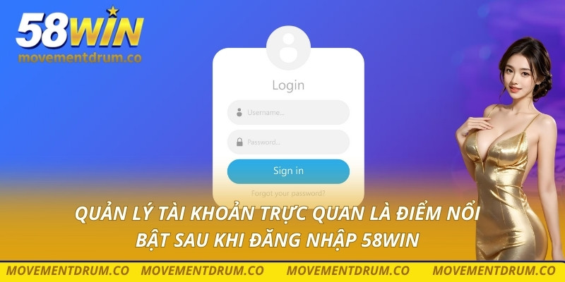 Quản lý tài khoản trực quan là điểm nổi bật sau khi đăng nhập 58win