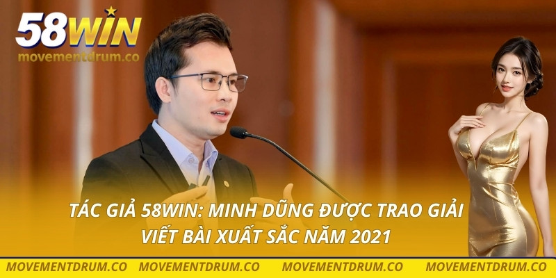 Tác giả 58win: Minh Dũng được trao giải viết bài xuất sắc năm 2021