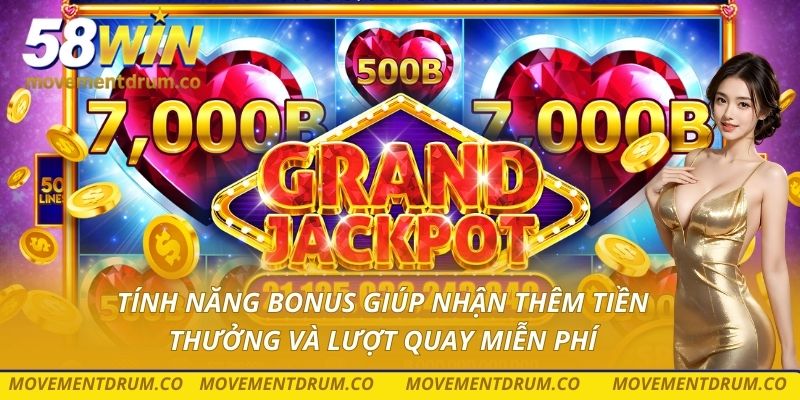 Tính năng bonus giúp nhận thêm tiền thưởng và lượt quay miễn phí