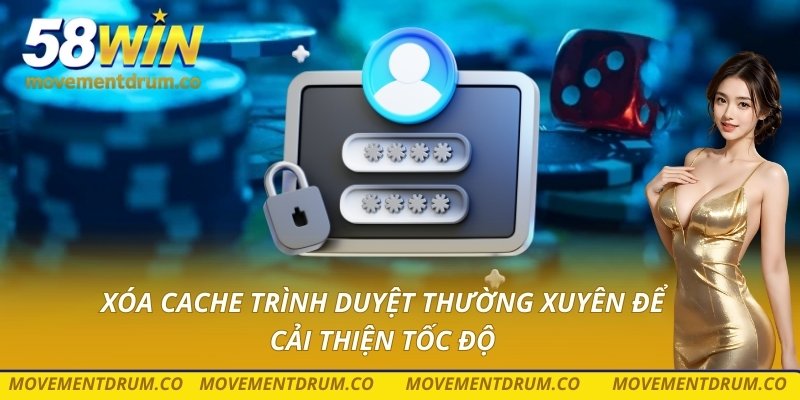 Xóa cache trình duyệt thường xuyên để cải thiện tốc độ